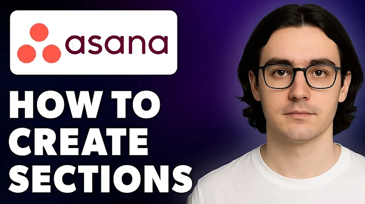How To Create Sections In Asana Tasks To Organize Your Subtasks [2025 Guide]