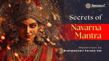 Secrets of Navarna Mantra(नवार्ण मंत्र) Devi Upasana - A Masterclass by Brahmachari Parakh Om
