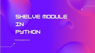 Shelve module to store variables in file || Tutorial #46