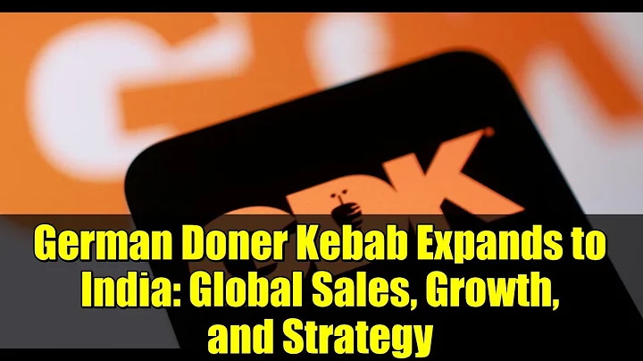 German Doner Kebab Expands to India: Global Sales, Growth, and Strategy