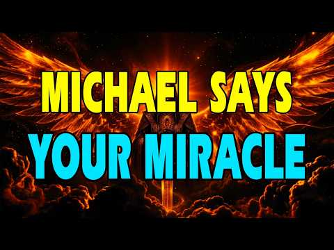 Chosen One, ONLY 3 MINUTES LEFT — ARCHANGEL MICHAEL SAYS: YOUR MIRCALE HAS ARRIVED...