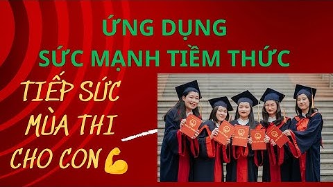 ứng dụng sức mạnh Tiềm Thức tiếp sức mùa thi cho con. #lelienofficial #dayconbangtiemthuc #bieton