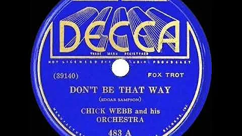 1934 Chick Webb - Dont Be That Way