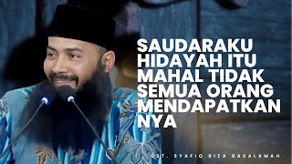BERSYUKURLAH | HIDAYAH ITU MAHAL TIDAK SEMUA ORANG MENDAPATKANNYA - Ust Syafiq Riza Basalamah