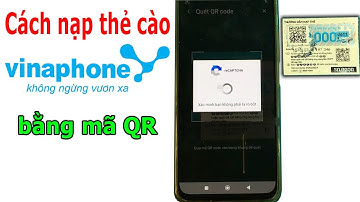 Cách nạp thẻ cào Vinaphone bằng mã QR qua My VNPT