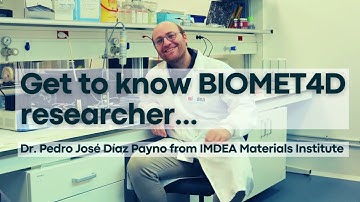Get to know BIOMET4D Researcher...Dr. Pedro José Díaz Payno from IMDEA Materials Institute