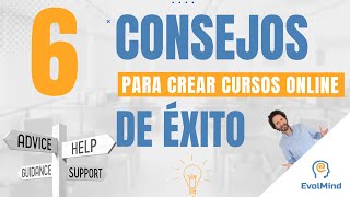 6 CONSEJOS básicos para crear CURSOS ONLINE de ÉXITO | Trucos elearning