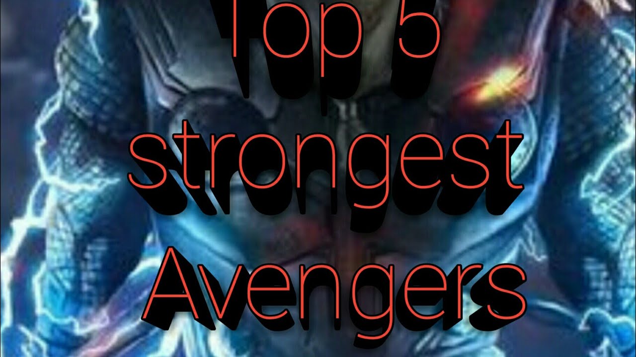Top 5 strongest Avengers YouTube
