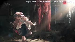 Nightcore ~ The Weeknd - DIE FOR YOU