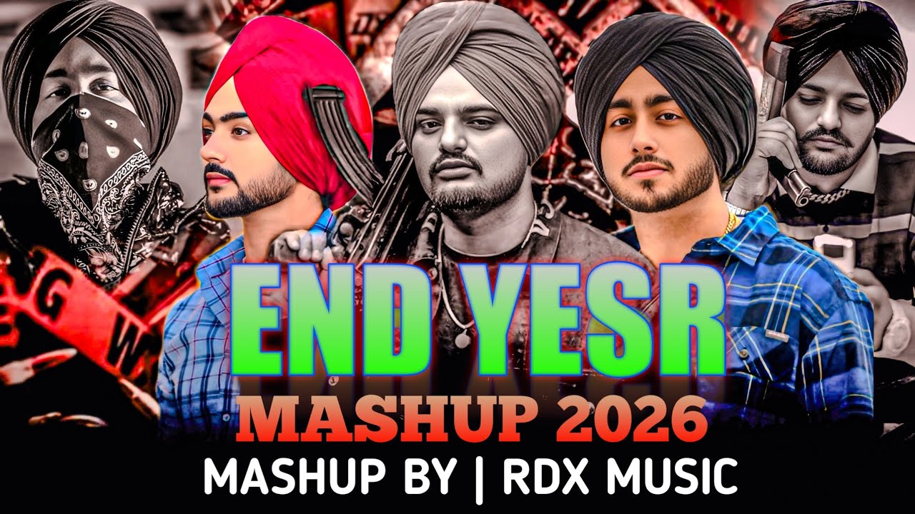 END YEAR | MASHUP 2026 SONG SIDHU MOOSE WALA NEW RDX PUNJABI SONG NONSTOP 