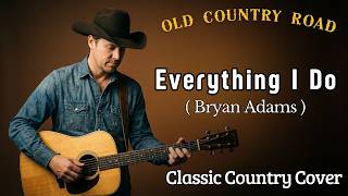 Everything I Do - Bryan Adams | Classic Country Cover | Old Country Road