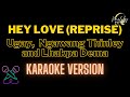 HEY LOVE (REPRISE) KARAOKE VERSION  - Ugay , Ngawang Thinley and Lhakpa Dema.