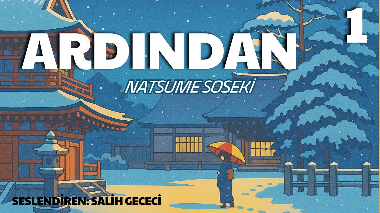 Ardından - Natsume Soseki (Sesli Kitap 1.Parça) (Salih Gececi)