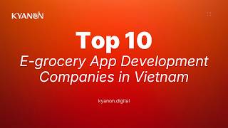 Top 10 E-grocery App Development Companies in Vietnam