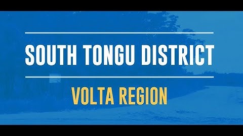 South Tongu District - The Developmental Projects by the Government of Ghana in the Volta Region.