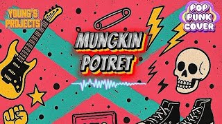 POTRET -MUNGKIN ( COVER POP PUNK BY YOUNG'S PROJECT)