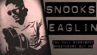 SNOOKS EAGLIN: You Call Everybody Sweetheart But Me (Previously Unreleased,  Previously Unheard)