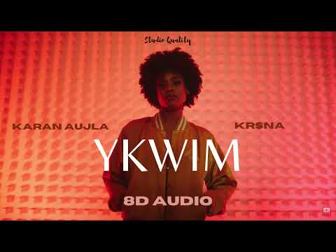 YKWIM - Karan Aujla ft. KR$NA | 8D AUDIO (Rich Bass) | Studio Quality