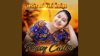 Video thumbnail of "Rossy Castro - Mi Dios Solo Mi DIOS"