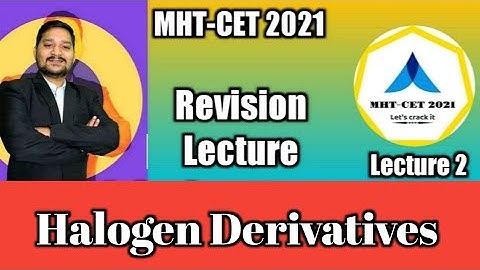 MHT-CET 2021 | Halogen Derivatives | Revision Lecture | Tips and Tricks by Sovind Sir
