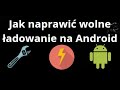Jak Naprawić Wolne Ładowanie Na Android — Pełny Poradnik