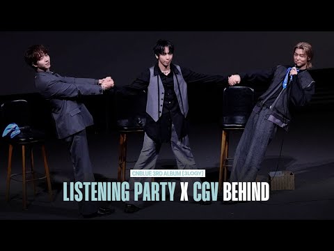 CNBLUE (씨엔블루) 3RD ALBUM [3LOGY] LISTENING PARTY X CGV BEHIND