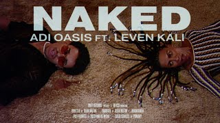 Adi Oasis - Naked (Feat. @LevenKaliMusic)  