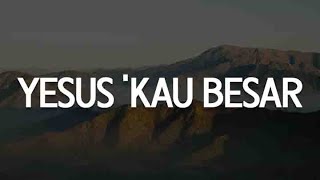 Yesus 'Kau Besar [Mix Lirik] - True Worshippers | Hanya Dekat PadaMu | Festival Kuasa Allah Worship