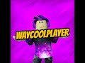 I FOUND WAYCOOLPLAYER