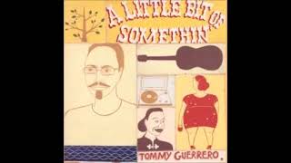 Tommy Guerrero - A Little Bit of Somethin