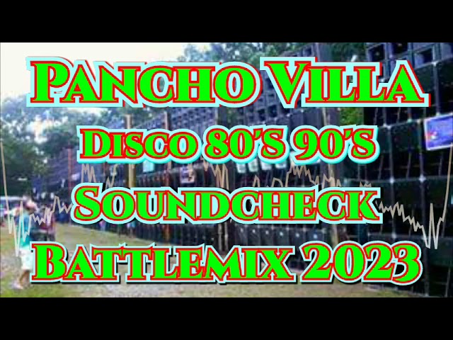 Pancho Villa | Disco 80'S 90'S | Soundcheck Battle Remix 2023 (MMS) Dj Jayson Espanola class=