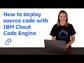 How to deploy source code with IBM Cloud Code Engine