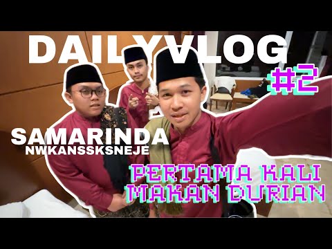 First time eating durian, it tastes serkiwekhsbw Episode 2 DAILYVLOG (nderekne gus iqdam ke samar...