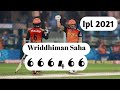 Ipl live 2021 Wriddhiman Saha what a player