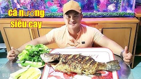 Cá chẽm khổng lồ Nướng siêu cay |ngon tuyệt vời.