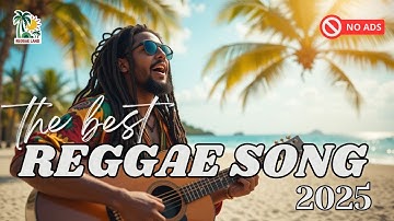 BEST RELAXING REGGAE MIX 2025 | NO ADS | CHILL VIBES FOR WORK, STUDY & PEACEFUL DAYS