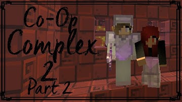Co-Op Complex 2 - Part 2 /w Sqwigglz