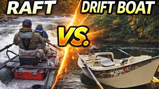 Fishing Raft VS Drift Boat? *WHAT IS BETTER??*