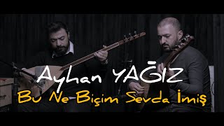 Ayhan Yağız - Bu Ne Biçim Sevda İmiş Resimi