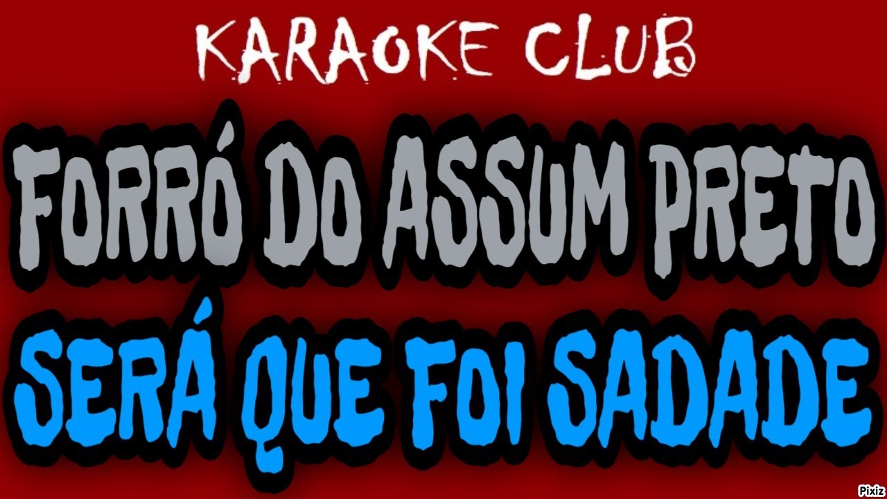 FORRÓ DO ASSUM PRETO SERÁ QUE FOI SAUDADE ( KARAOKÊ ) YouTube