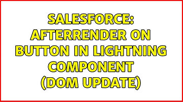 Salesforce: AfterRender on button in Lightning Component (DOM update) (2 Solutions!!)