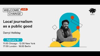 Welcome Change: The future of local journalism is participatory