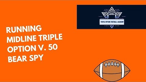 Running Midline Triple Option v. 50 Bear Spy