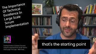 The Importance Of Technical Excellence In Large Scale Scrum Implementation