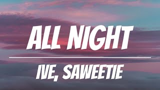 IVE, Saweetie - All Night (Lyrics)