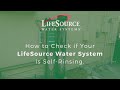 How to Check if System is Self Rinsing - LifeSource Elite Series 1620 Filter and Premiere Series 225