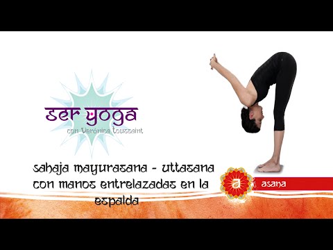 Ser Yoga - Asana 24 | Sahaja Mayurasana (Uttanasana con manos entrelazadas en la espalda)