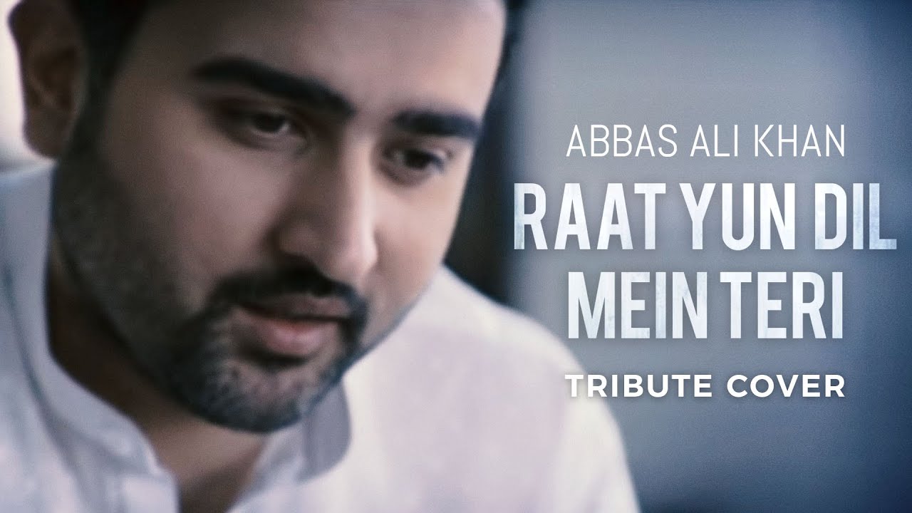 Abbas Ali Khan   Raat Yun Dil Mein Teri Tribute Cover