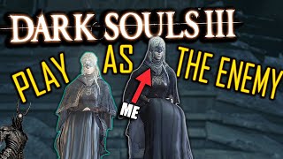 Dark Souls 3: PLAY AS THE ENEMIES MOD (Funny Moments 2)