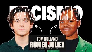 Racismo no Romeu e Julieta com Tom Holland